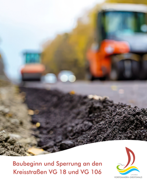 Baubeginn und Sperrung an den Kreisstra&szlig;en VG 18 und VG 106