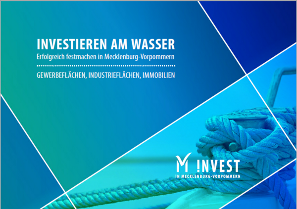 Investieren am Wasser  - Erfolgreich festmachen in MV - Gewerbeflächen, Industrieflächen, Immobilien - MV Invest